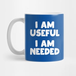 I am Useful. I am Needed. | Life | Quotes | Royal Blue Mug